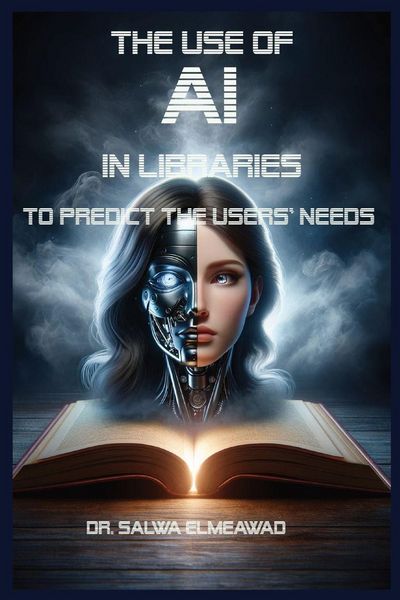 Produktbild: The Use of AI in Libraries to Predict the users' Needs in Different Communities