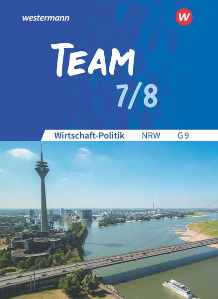 Produktbild: TEAM - Arbeitsb&uuml;cher f&uuml;r Wirtschaft-Politik - Ausgabe f&uuml;r Gymnasien (G9) in Nordrhein-Westfalen - Neubearbeitung
