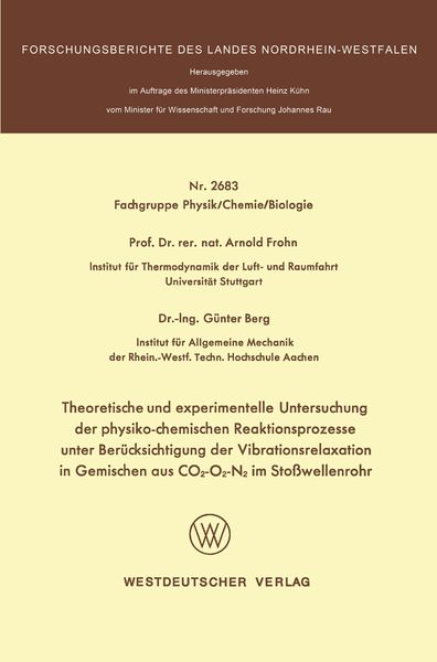 Produktbild: Theoretische und experimentelle Untersuchung der physiko-chemischen Reaktionsprozesse unter Ber&uuml;cksichtigung der Vibrationsrelaxation in Gemischen aus CO2-O2-N2 im Sto&szlig;wellenrohr