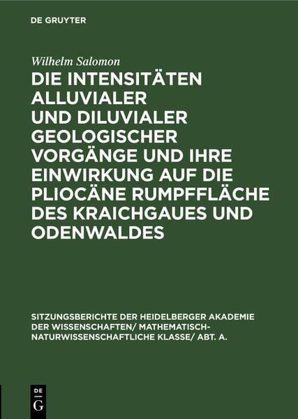 Produktbild: Die Intensit&auml;ten alluvialer und diluvialer geologischer Vorg&auml;nge und ihre Einwirkung auf die plioc&auml;ne Rumpffl&auml;che des Kraichgaues und Odenwaldes