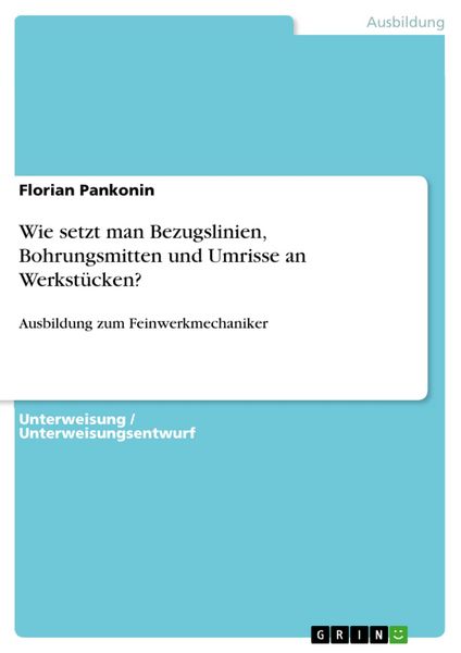 Produktbild: Wie setzt man Bezugslinien, Bohrungsmitten und Umrisse an Werkst&uuml;cken?