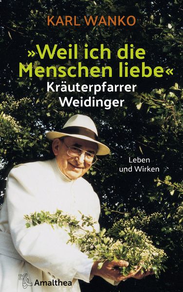 Produktbild: Weil ich die Menschen liebe - Kr&auml;uterpfarrer Weidinger