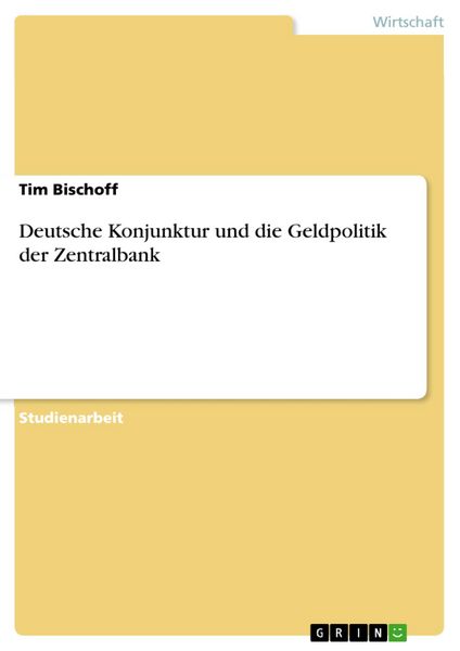 Produktbild: Deutsche Konjunktur und die Geldpolitik der Zentralbank
