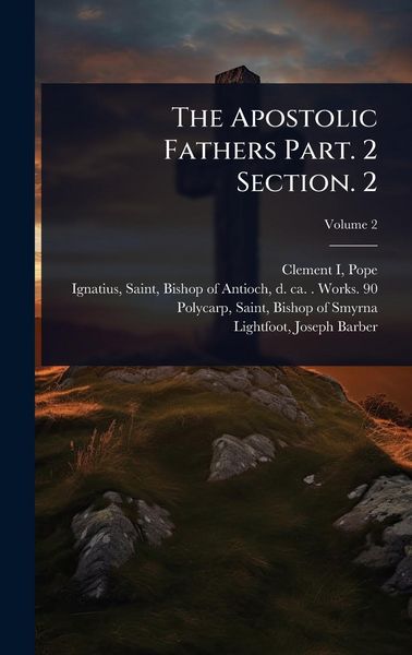 Produktbild: The Apostolic Fathers Part. 2 Section. 2