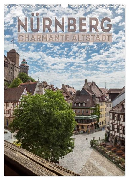NÜRNBERG Charmante Altstadt (Wandkalender 2026 DIN A3 hoch), CALVENDO Monatskalender