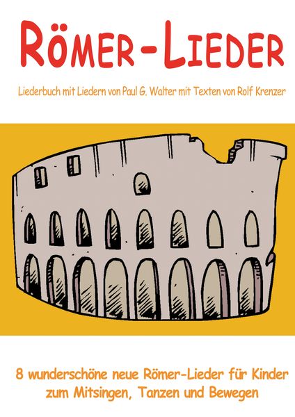 Produktbild: R&ouml;mer-Lieder - 8 wundersch&ouml;ne neue R&ouml;mer-Lieder f&uuml;r Kinder zum Mitsingen, Tanzen und Bewegen