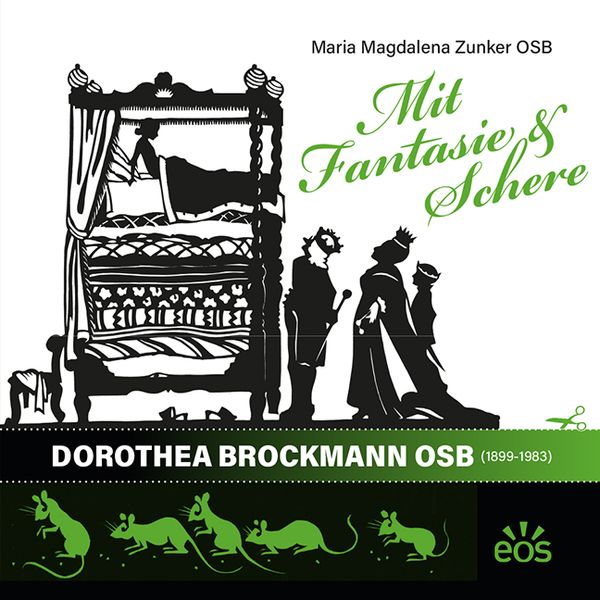 Mit Fantasie und Schere - Sr. Dorothea Brockmann OSB (1899-1983), Taschenbuch von Maria Magdalena Zunker, EOS, 978-3-8306-8263-9