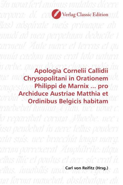 Produktbild: Apologia Cornelii Callidii Chrysopolitani in Orationem Philippi de Marnix ... pro Archiduce Austriae Matthia et Ordinibus Belgicis habitam