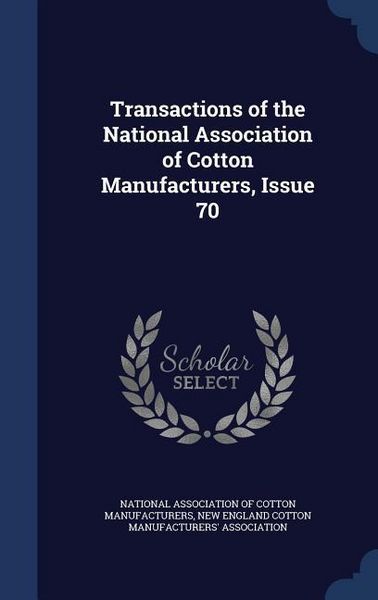 Produktbild: Transactions of the National Association of Cotton Manufacturers, Issue 70