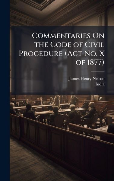Produktbild: Commentaries On the Code of Civil Procedure (Act No. X of 1877)