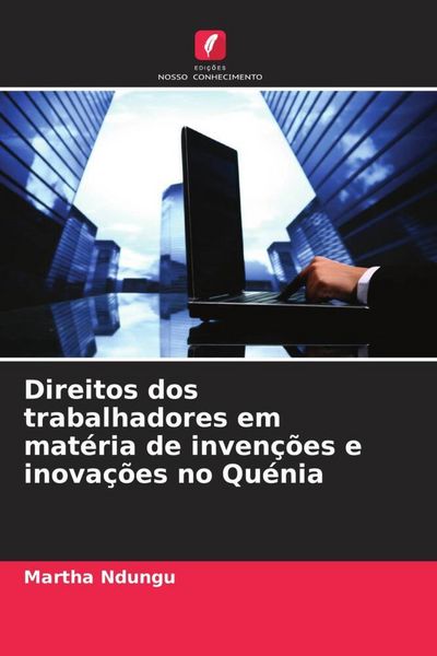 Produktbild: Direitos dos trabalhadores em mat&eacute;ria de inven&ccedil;&otilde;es e inova&ccedil;&otilde;es no Qu&eacute;nia