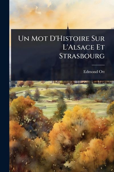 Produktbild: Un Mot D'Histoire Sur L'Alsace Et Strasbourg