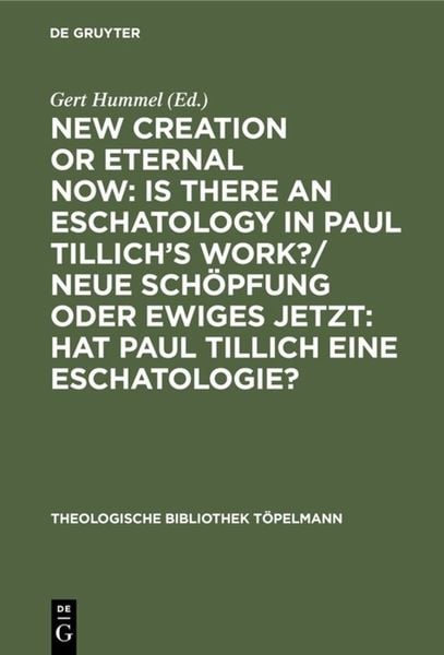 Produktbild: New Creation or Eternal Now: Is there an Eschatology in Paul Tillich's Work?/ Neue Sch&ouml;pfung oder Ewiges Jetzt: Hat Paul Tillich eine Eschatologie?