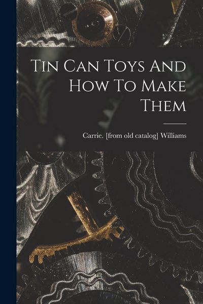Produktbild: Tin Can Toys And How To Make Them