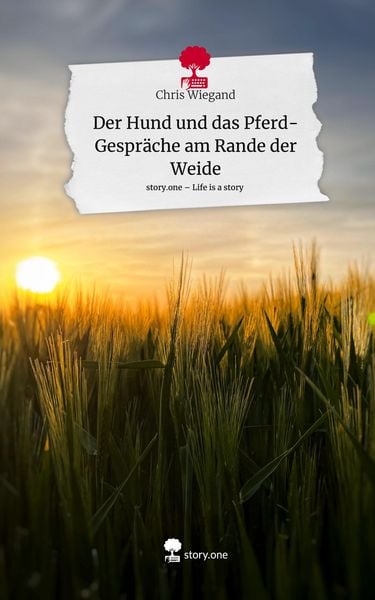 Produktbild: Der Hund und das Pferd- Gespr&auml;che am Rande der Weide. Life is a Story - story.one