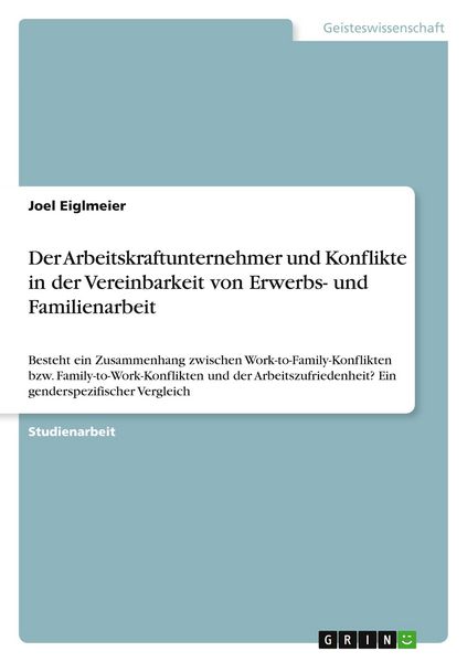 ¿¿Der Arbeitskraftunternehmer und Konflikte in der Vereinbarkeit von Erwerbs- und Familienarbeit, Taschenbuch von Joel Eiglmeier, GRIN, 9783656287940