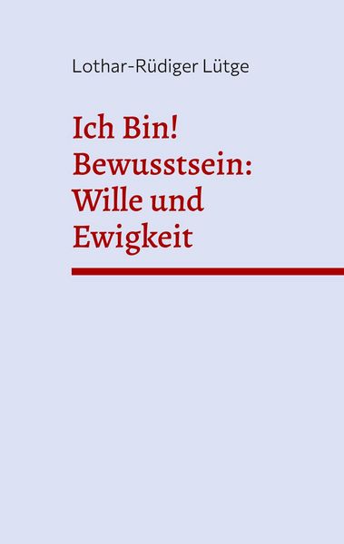 Produktbild: Ich Bin! Bewusstsein: Wille und Ewigkeit