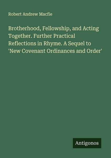 Produktbild: Brotherhood, Fellowship, and Acting Together. Further Practical Reflections in Rhyme. A Sequel to 'New Covenant Ordinances and Order'