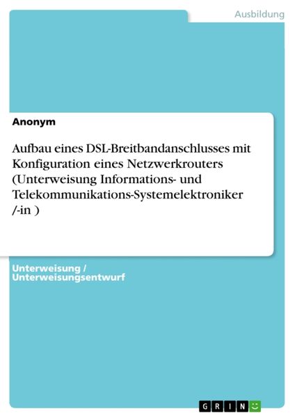 Produktbild: Aufbau eines DSL-Breitbandanschlusses mit Konfiguration eines Netzwerkrouters (Unterweisung Informations- und Telekommunikations-Systemelektroniker /-