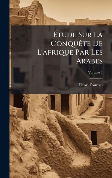 Produktbild: &Atilde;tude Sur La Conqu&Atilde;ate De L'afrique Par Les Arabes