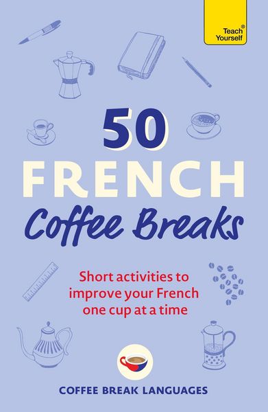 50 French Coffee Breaks, Taschenbuch von Coffee Break Languages, Hodder And Stoughton, 978-1-399-80236-9