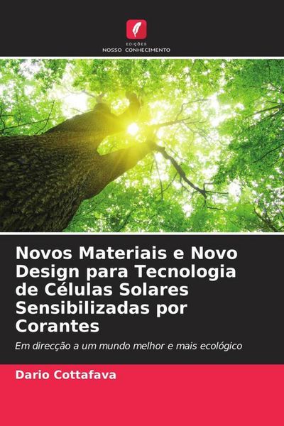 Produktbild: Novos Materiais e Novo Design para Tecnologia de C&eacute;lulas Solares Sensibilizadas por Corantes