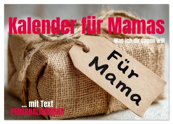 Kalender für Mamas - Was ich dir sagen will (Wandkalender 2026 DIN A4 quer), CALVENDO Monatskalender