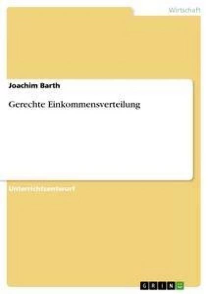 Gerechte Einkommensverteilung, Taschenbuch von Joachim Barth, GRIN, 9783638653220