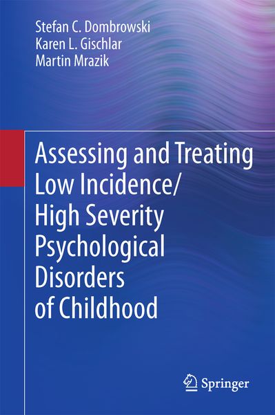 Produktbild: Assessing and Treating Low Incidence/High Severity Psychological Disorders of Childhood