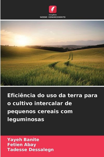 Produktbild: Efici&ecirc;ncia do uso da terra para o cultivo intercalar de pequenos cereais com leguminosas