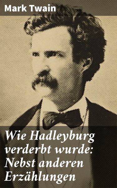 Produktbild: Wie Hadleyburg verderbt wurde: Nebst anderen Erz&auml;hlungen