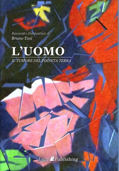L'UOMO Il tumore del pianeta Terra
