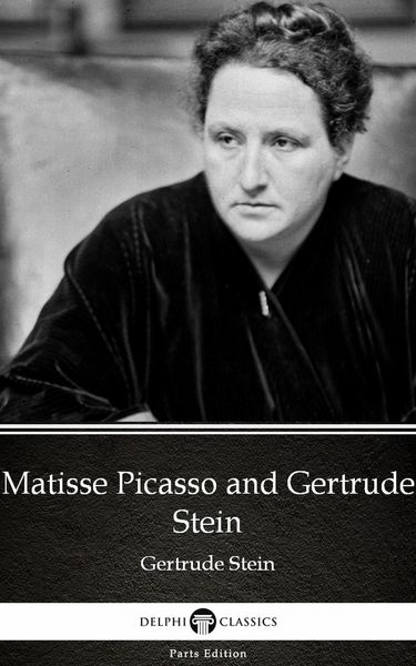 Produktbild: Matisse Picasso and Gertrude Stein by Gertrude Stein - Delphi Classics (Illustrated)