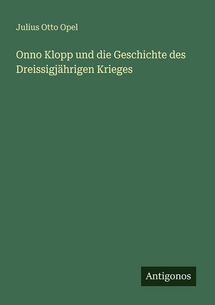Produktbild: Onno Klopp und die Geschichte des Dreissigj&auml;hrigen Krieges