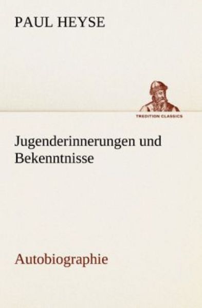 Jugenderinnerungen und Bekenntnisse. Autobiographie, Taschenbuch von Paul Heyse, Tredition, 9783842490659