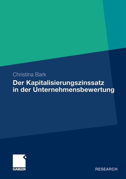 Der Kapitalisierungszinssatz in der Unternehmensbewertung, Taschenbuch von Christina Bark, Betriebswirtschaftlicher Verlag Gabler, 9783834926425