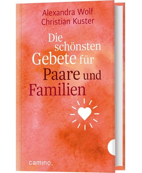 Die schönsten Gebete für Paare und Familien, Gebundene Ausgabe von Christian Kuster,Alexandra Wolf, Camino, 978-3-96157-208-3