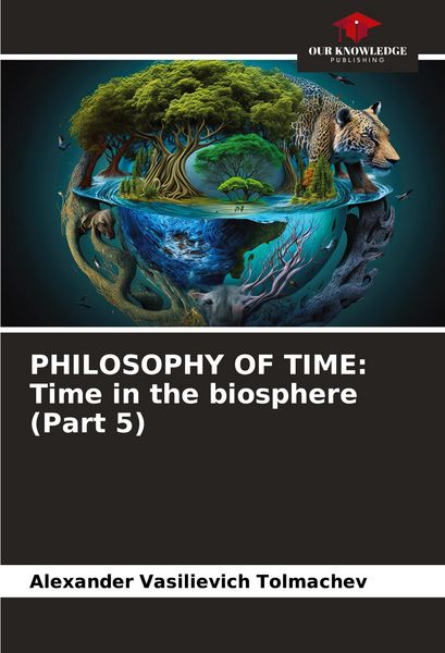 Produktbild: PHILOSOPHY OF TIME: Time in the biosphere (Part 5)