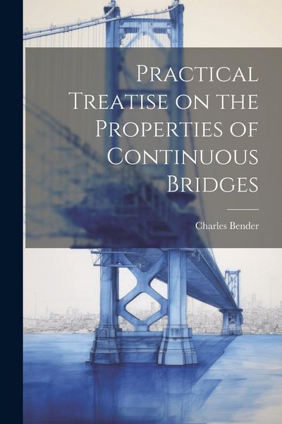 Produktbild: Practical Treatise on the Properties of Continuous Bridges