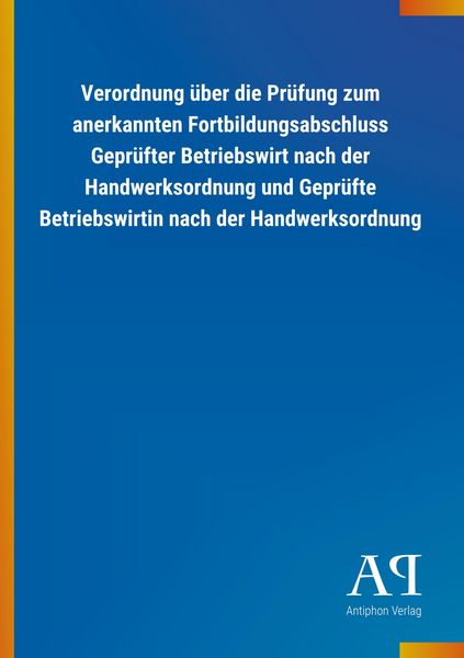 Produktbild: Verordnung &uuml;ber die Pr&uuml;fung zum anerkannten Fortbildungsabsc