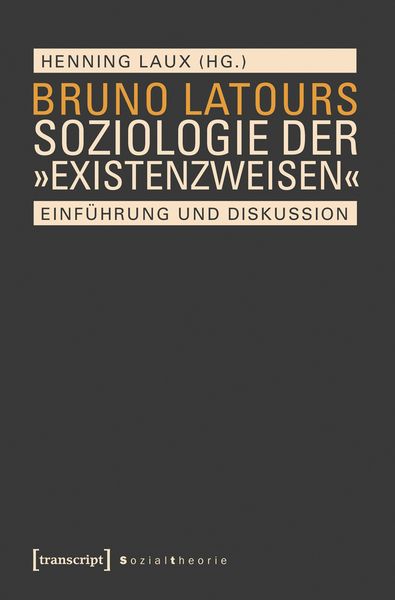 Produktbild: Bruno Latours Soziologie der &raquo;Existenzweisen&laquo;