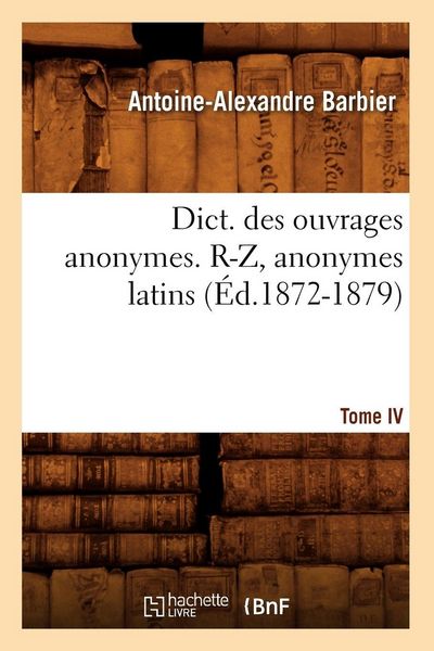 Produktbild: Dict. des ouvrages anonymes. Tome IV. R-Z, anonymes latins (&Eacute;d.1872-1879)