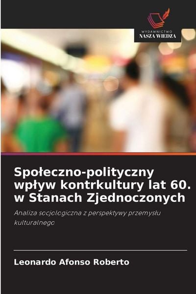 Produktbild: Spo&iquest;eczno-polityczny wp&iquest;yw kontrkultury lat 60. w Stanach Zjednoczonych