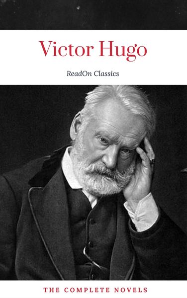 Produktbild: Victor Hugo: The Complete Novels (ReadOn Classics)