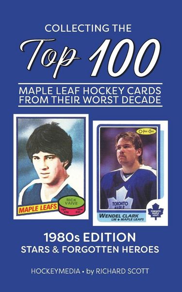 Produktbild: Collecting the Top 100 Maple Leaf Hockey Cards from their Worst Decade