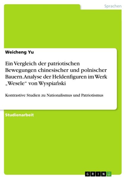Produktbild: Ein Vergleich der patriotischen Bewegungen chinesischer und polnischer Bauern. Analyse der Heldenfiguren im Werk "Wesele" von Wyspia&iquest;ski