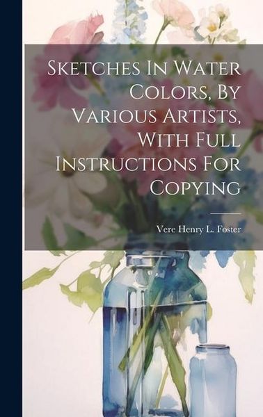Produktbild: Sketches In Water Colors, By Various Artists, With Full Instructions For Copying