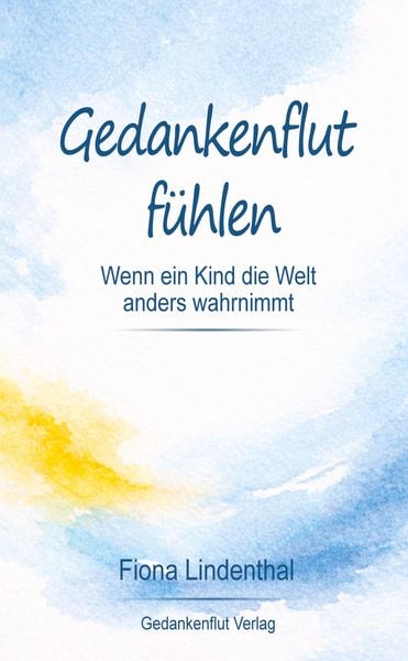 Gedankenflut fühlen, Gebundene Ausgabe von Fiona Lindenthal, Tredition, 9783384852977