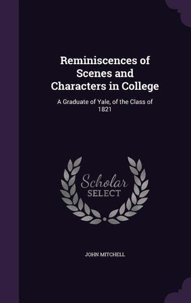 Produktbild: Reminiscences of Scenes and Characters in College