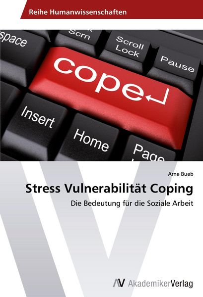 Stress Vulnerabilität Coping, Taschenbuch von Arne Bueb, AV Akademikerverlag, 9783639493382